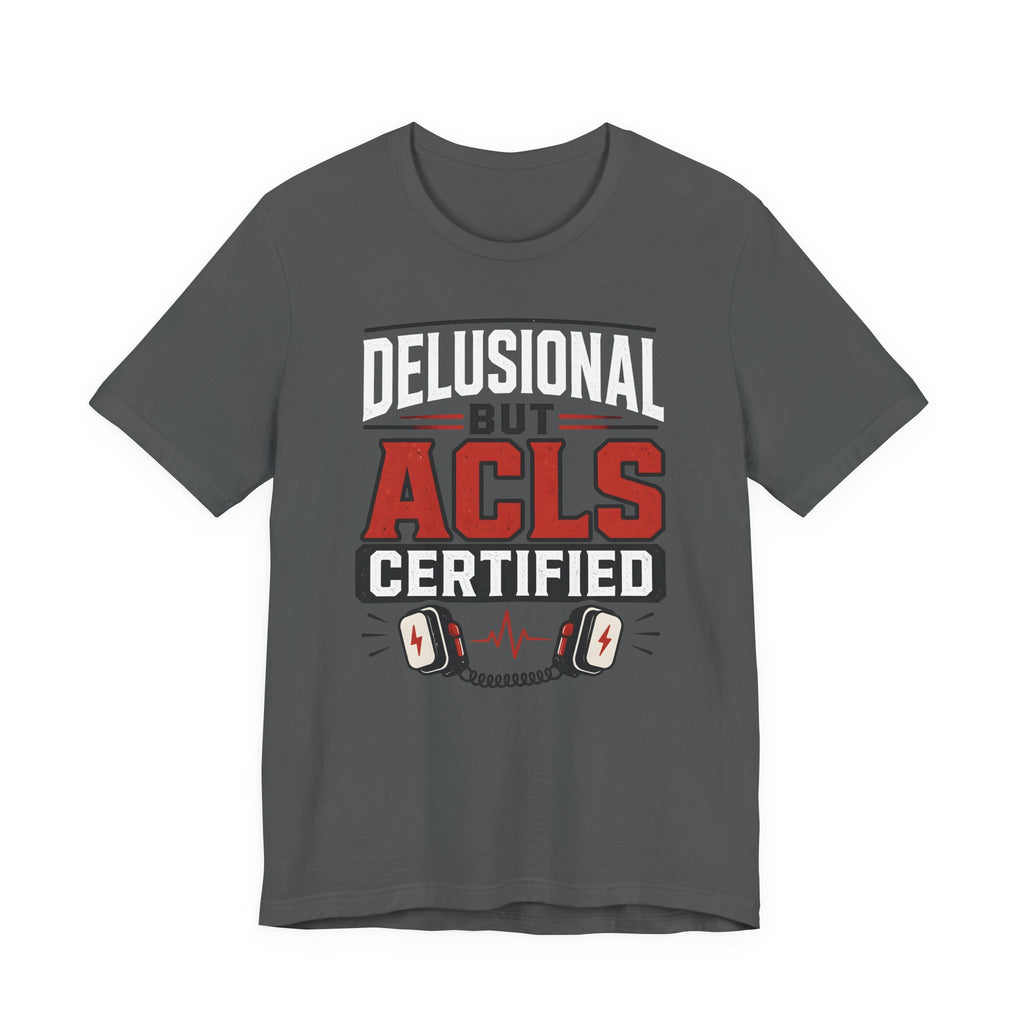 Delusional ACLS T-Shirt