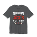 Delusional ACLS T-Shirt