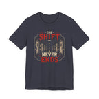 The Shift Never Ends T-Shirt