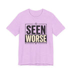Seen Worse T-Shirt