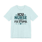 I Can't Fix Stupid T-Shirt