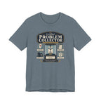 Problem Collector T-Shirt