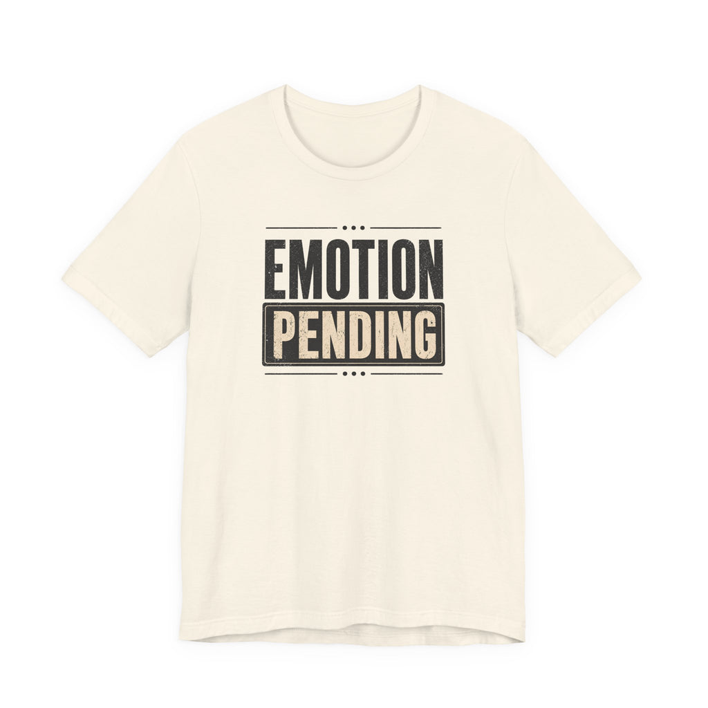 Emotion Pending T-Shirt