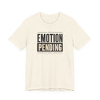 Emotion Pending T-Shirt