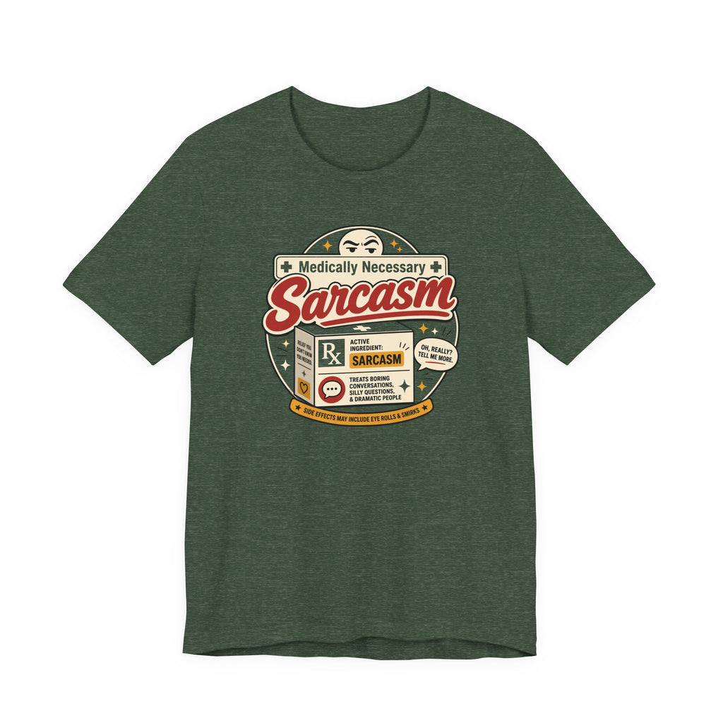 Medically Necessary Sarcasm T-Shirt