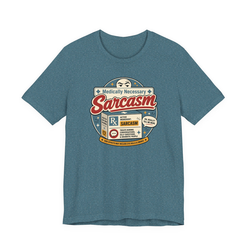Medically Necessary Sarcasm T-Shirt