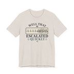 Escalated Quickly T-Shirt
