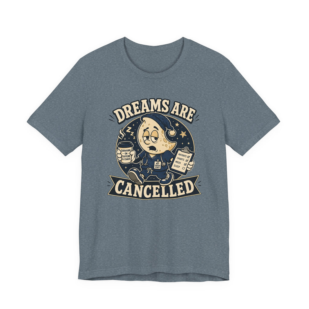 Dreams Are Cancelled T-Shirt