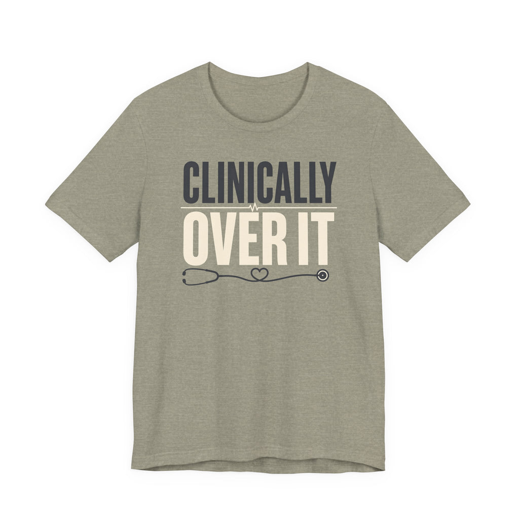Clinically Over It T-Shirt