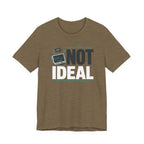Not Ideal T-Shirt