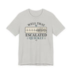 Escalated Quickly T-Shirt