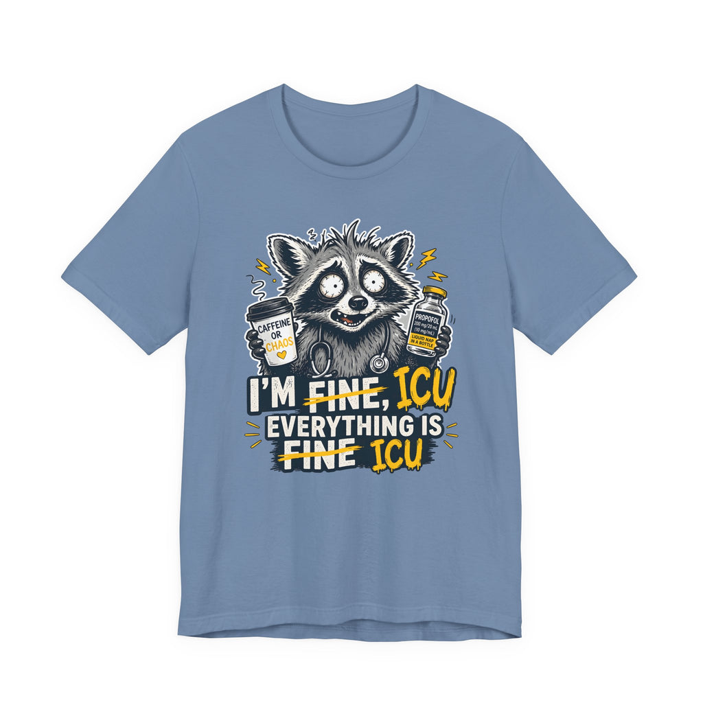 Everything is ICU T-Shirt