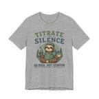 Titrate to Silence T-Shirt