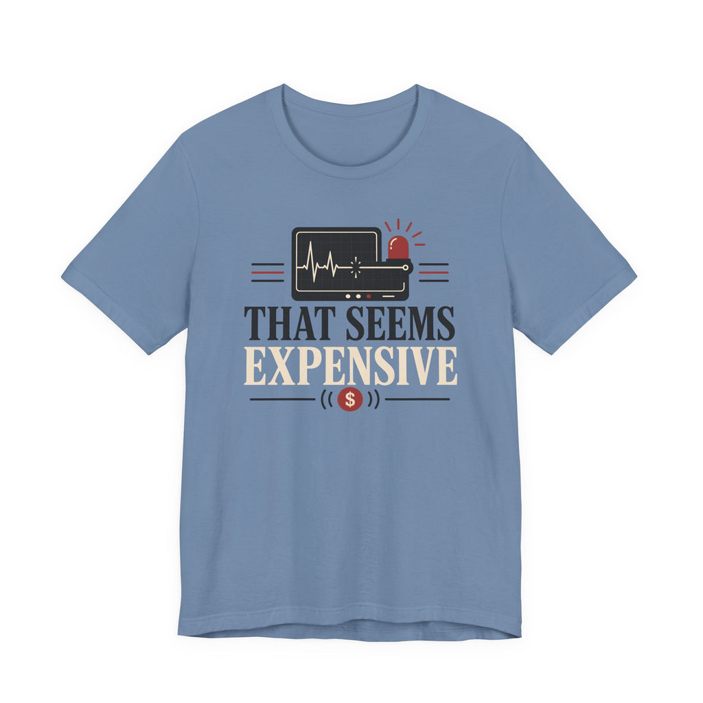 That Seems Expensive T-Shirt