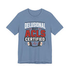 Delusional ACLS T-Shirt