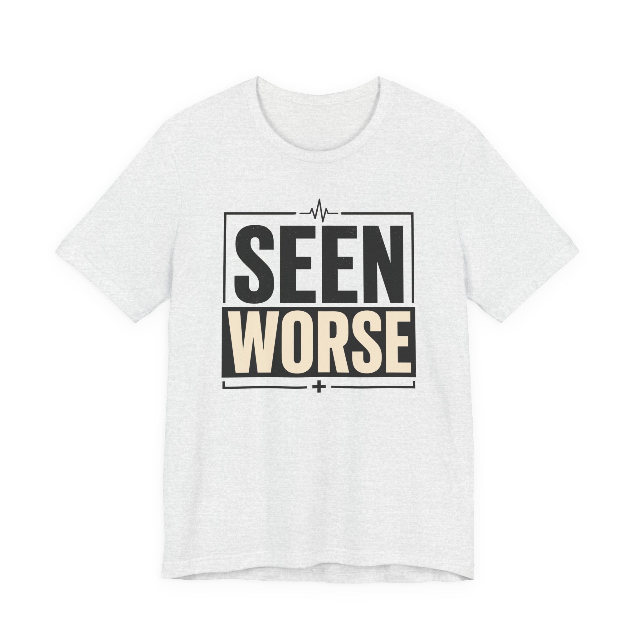 Seen Worse T-Shirt
