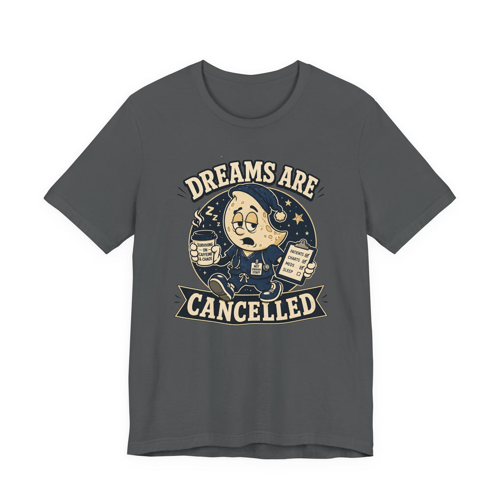 Dreams Are Cancelled T-Shirt