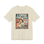 I Chose This Life T-Shirt