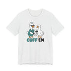 Cuff 'Em T-Shirt