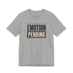 Emotion Pending T-Shirt