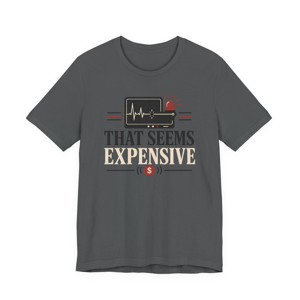 That Seems Expensive T-Shirt