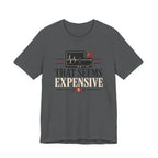That Seems Expensive T-Shirt