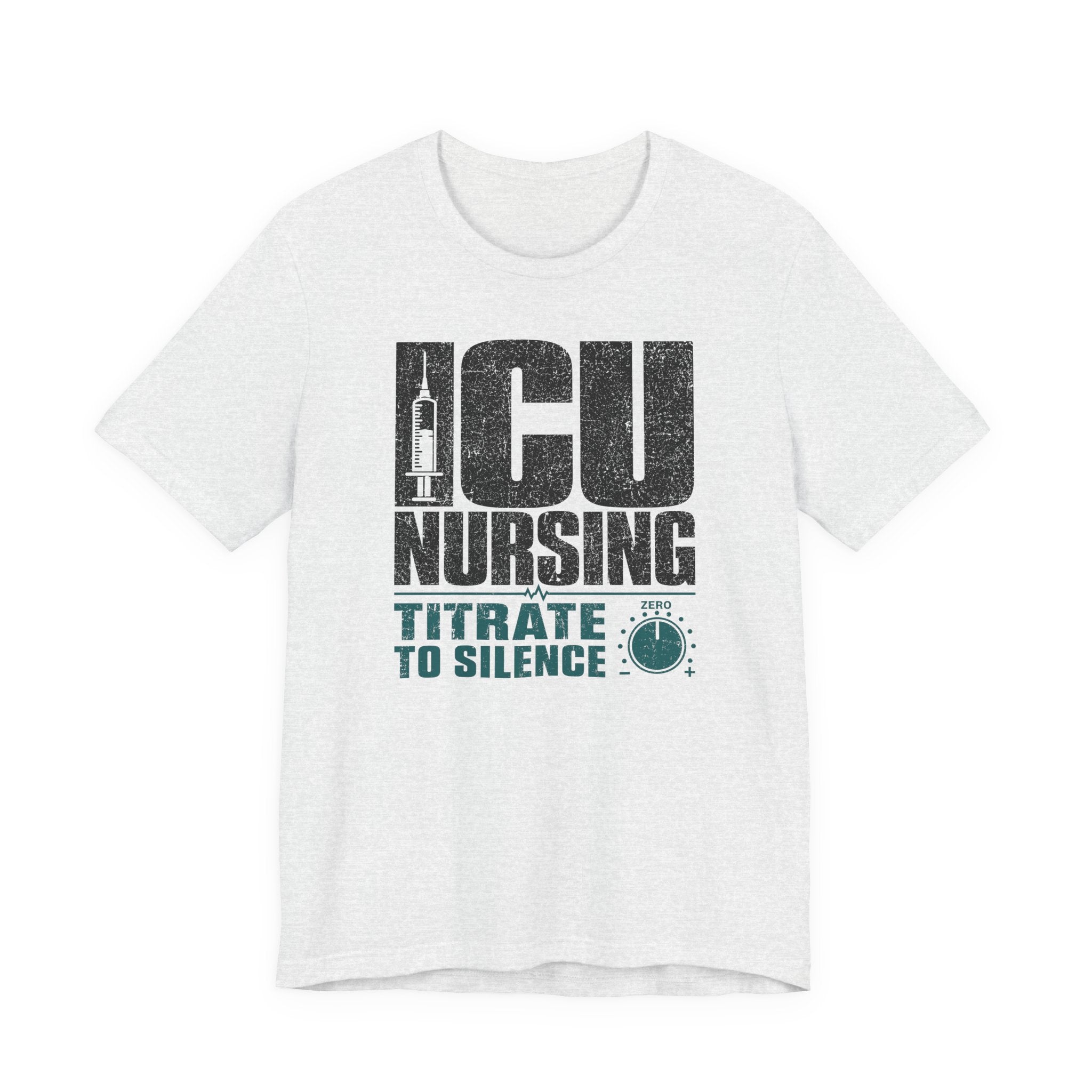 ICU Nursing Titrate to Silence T-Shirt