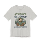 Titrate to Silence T-Shirt