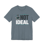 Not Ideal T-Shirt