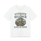 Titrate to Silence T-Shirt
