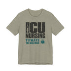 ICU Nursing Titrate to Silence T-Shirt