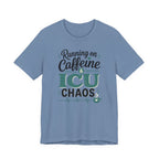 Running on Caffeine & ICU Chaos T-Shirt