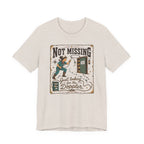 Not Missing T-Shirt