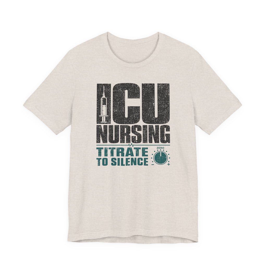 ICU Nursing Titrate to Silence T-Shirt