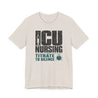 ICU Nursing Titrate to Silence T-Shirt