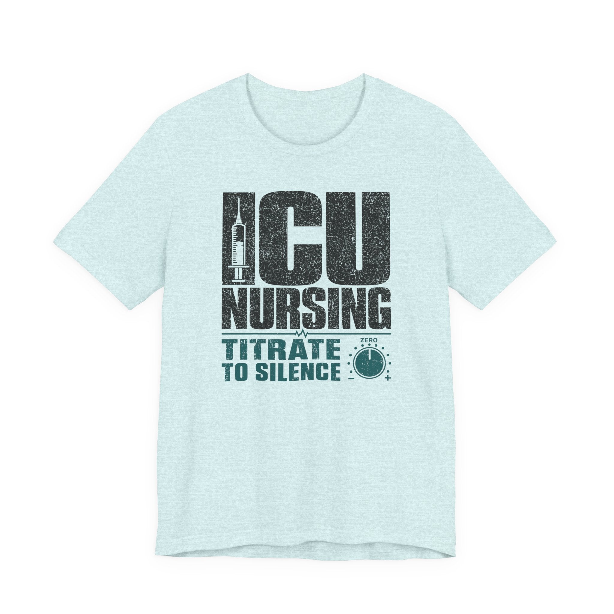 ICU Nursing Titrate to Silence T-Shirt