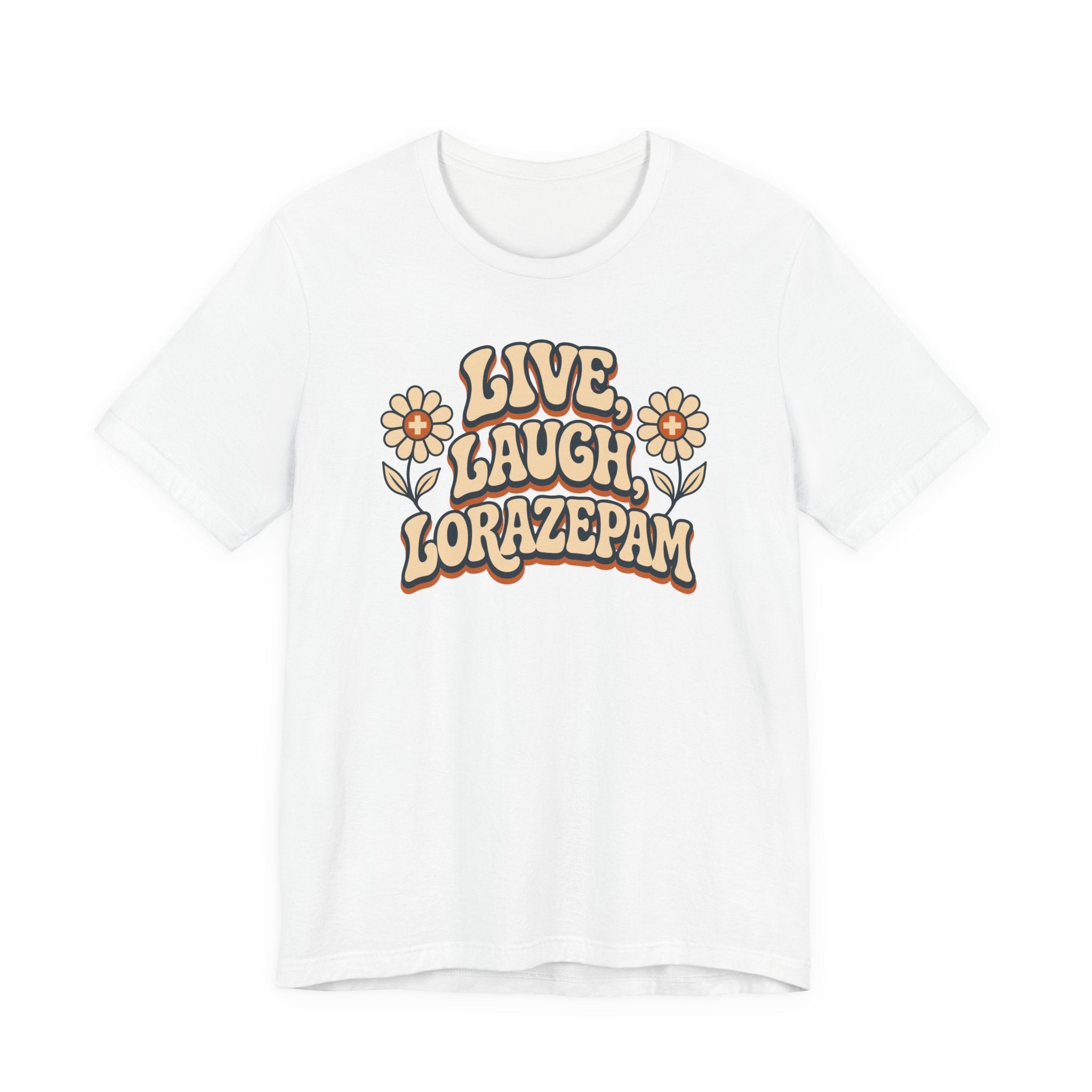 Live Laugh Lorazepam T-Shirt