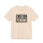 Emotion Pending T-Shirt