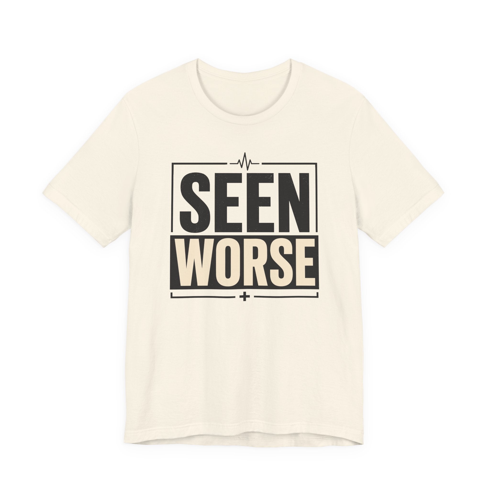 Seen Worse T-Shirt