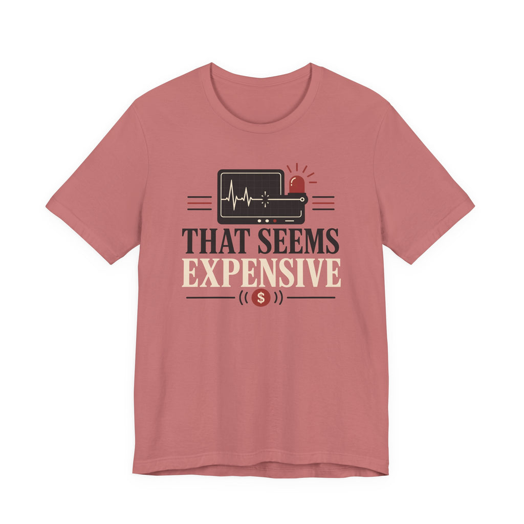 That Seems Expensive T-Shirt