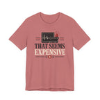 That Seems Expensive T-Shirt