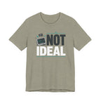 Not Ideal T-Shirt