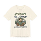Titrate to Silence T-Shirt