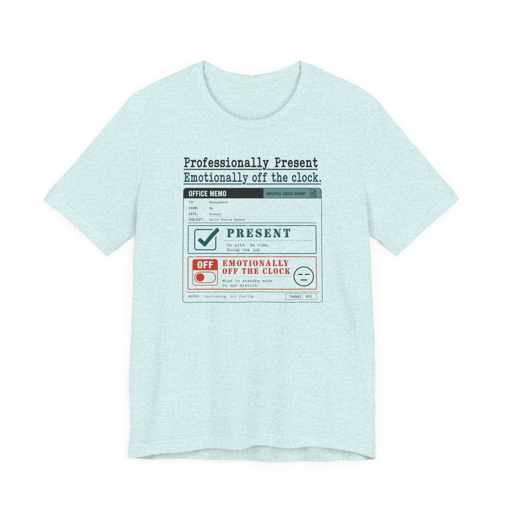 Professionally Present T-Shirt