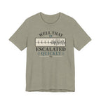 Escalated Quickly T-Shirt