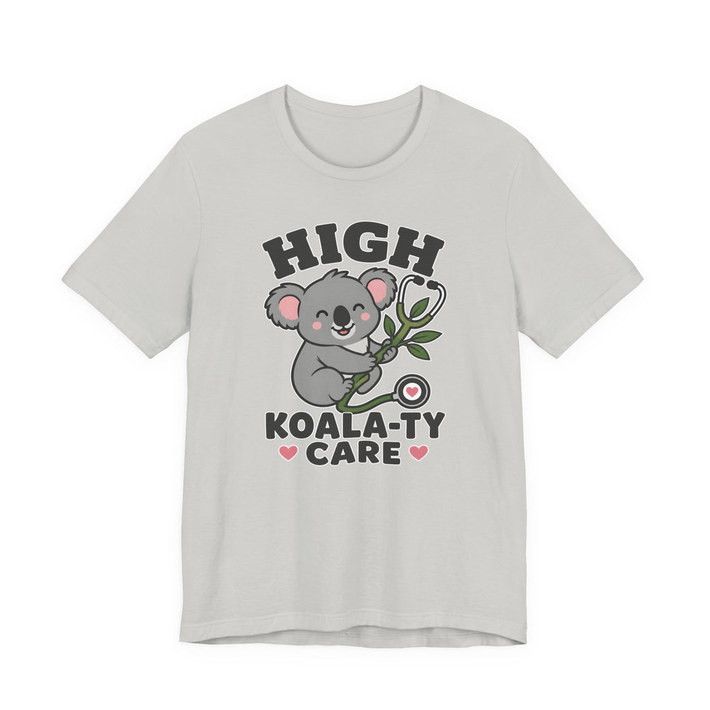 High Koala-ty Care T-Shirt