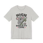 High Koala-ty Care T-Shirt