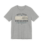 Escalated Quickly T-Shirt
