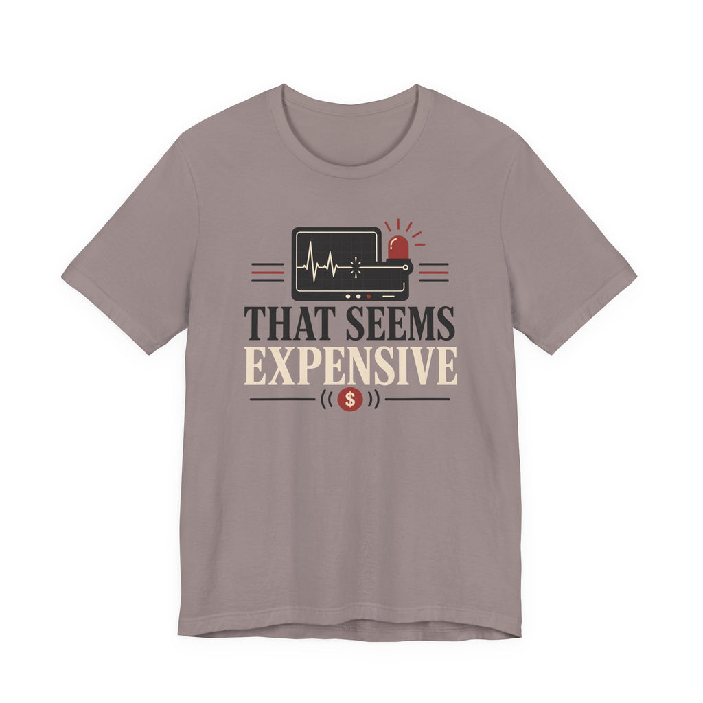 That Seems Expensive T-Shirt