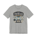 Problem Collector T-Shirt